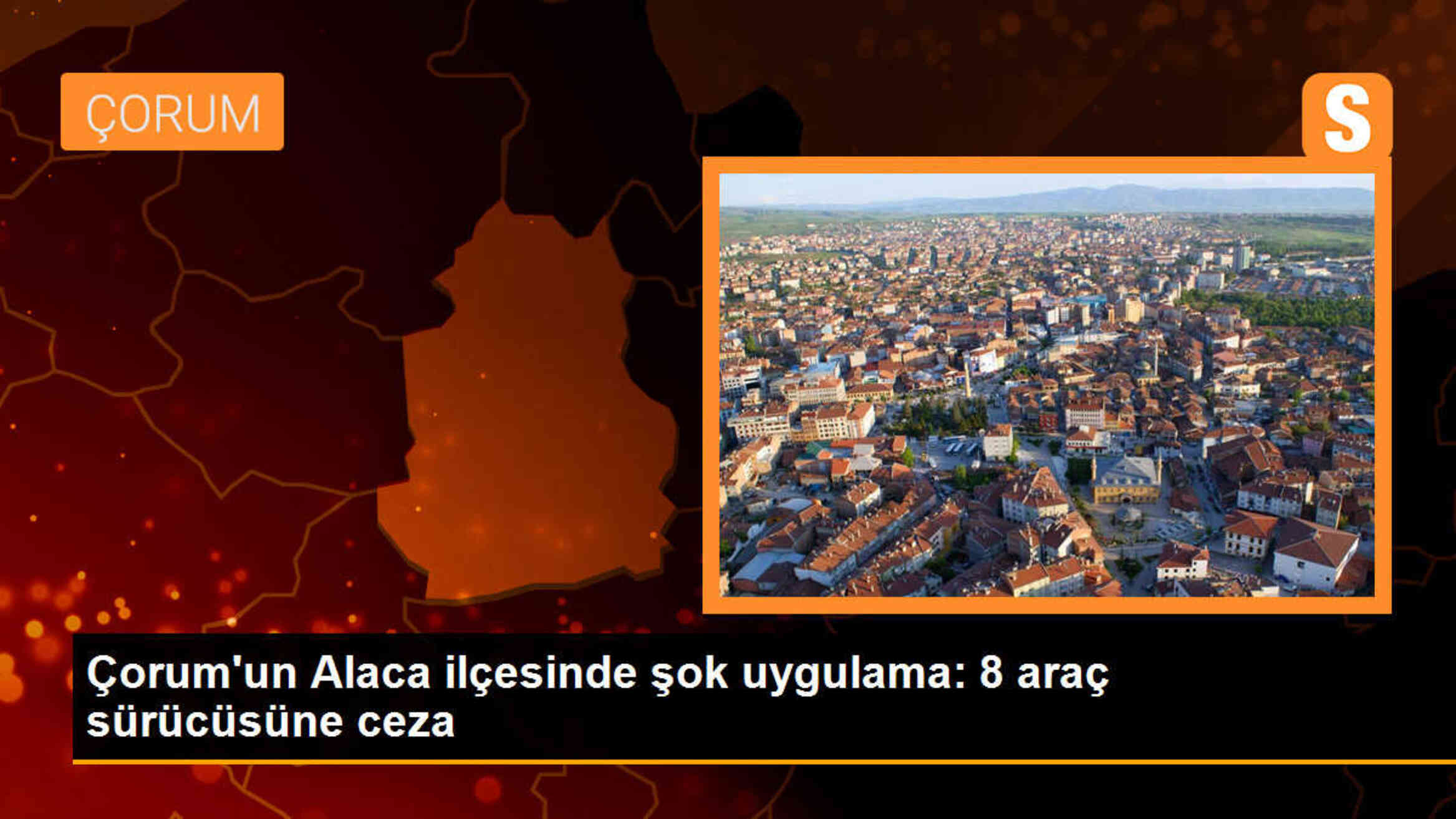Çorum Alaca\'da Polis Ekipleri Şok Uygulamalarına Devam Ediyor