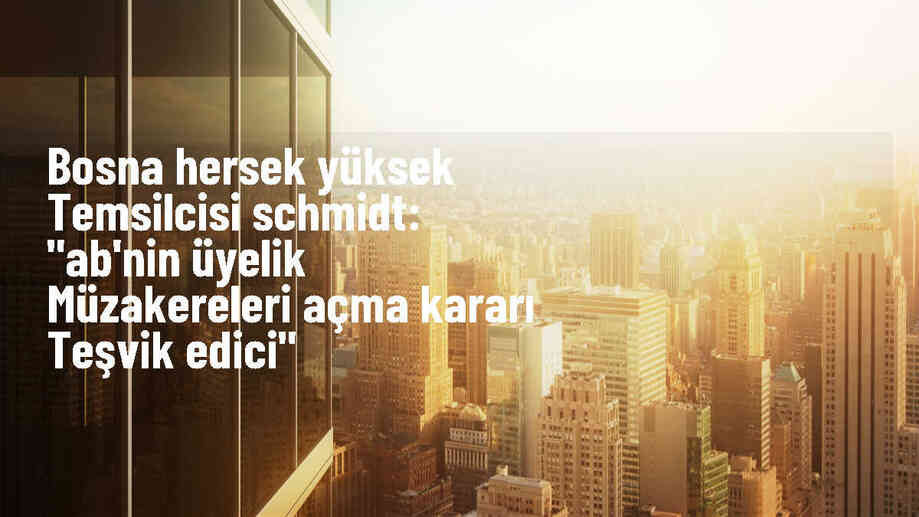 AB\'nin Bosna-Hersek ile katılım müzakerelerine başlama kararı teşvik edici