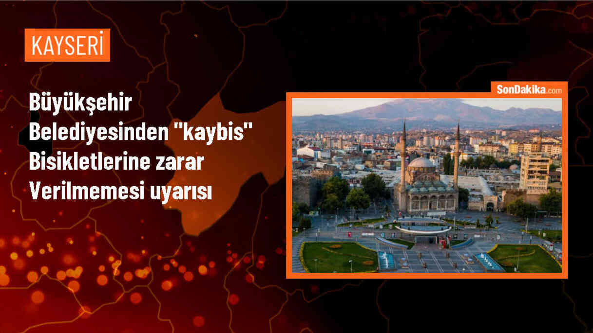 Kayseri Büyükşehir Belediyesi, Kaybis bisikletlerine zarar verenleri uyardı