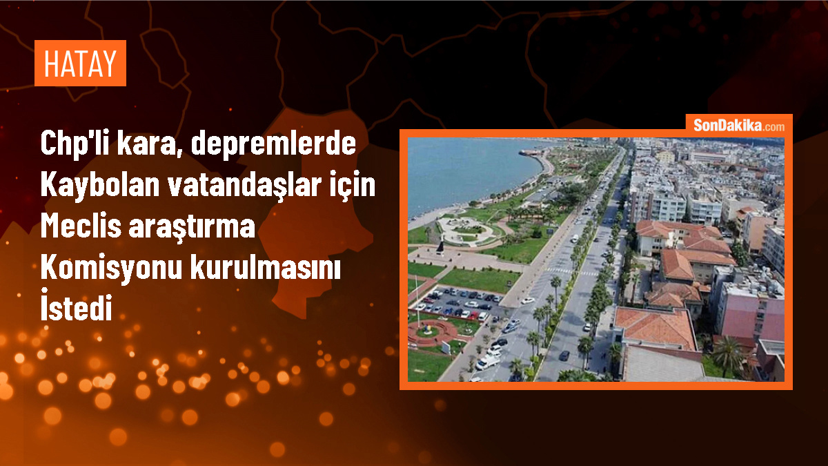 CHP Milletvekili, deprem kayıplarının bulunması için Meclis Araştırma Komisyonu kurulmasını talep etti