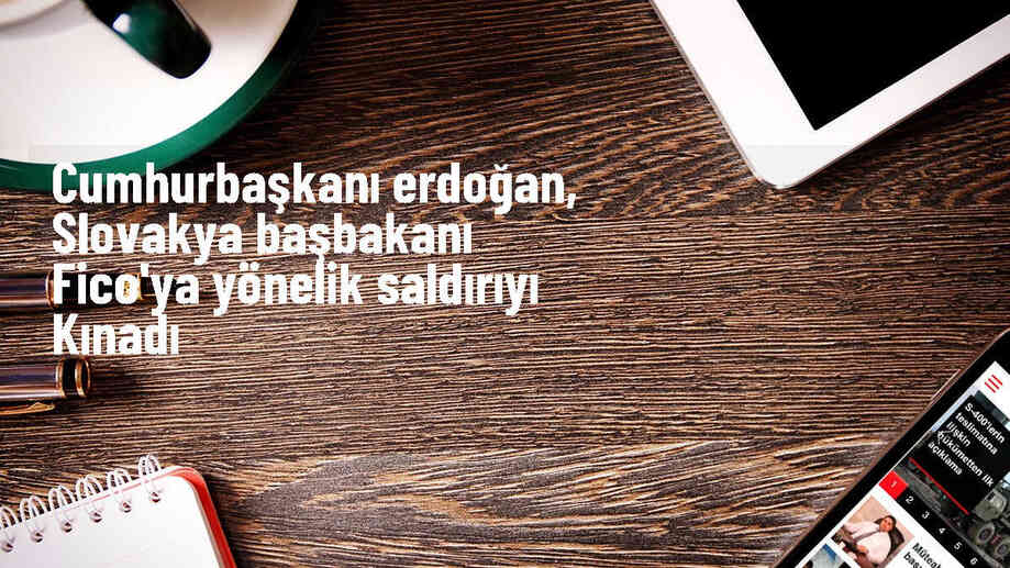 Cumhurbaşkanı Erdoğan, Slovakya Başbakanı\'na saldırıyı kınadı