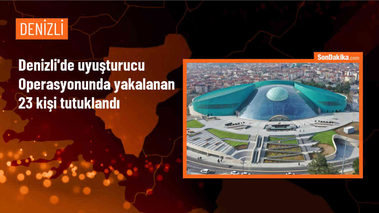 Denizli\'de Uyuşturucu Operasyonunda Yakalanan 23 Şüpheli Tutuklandı