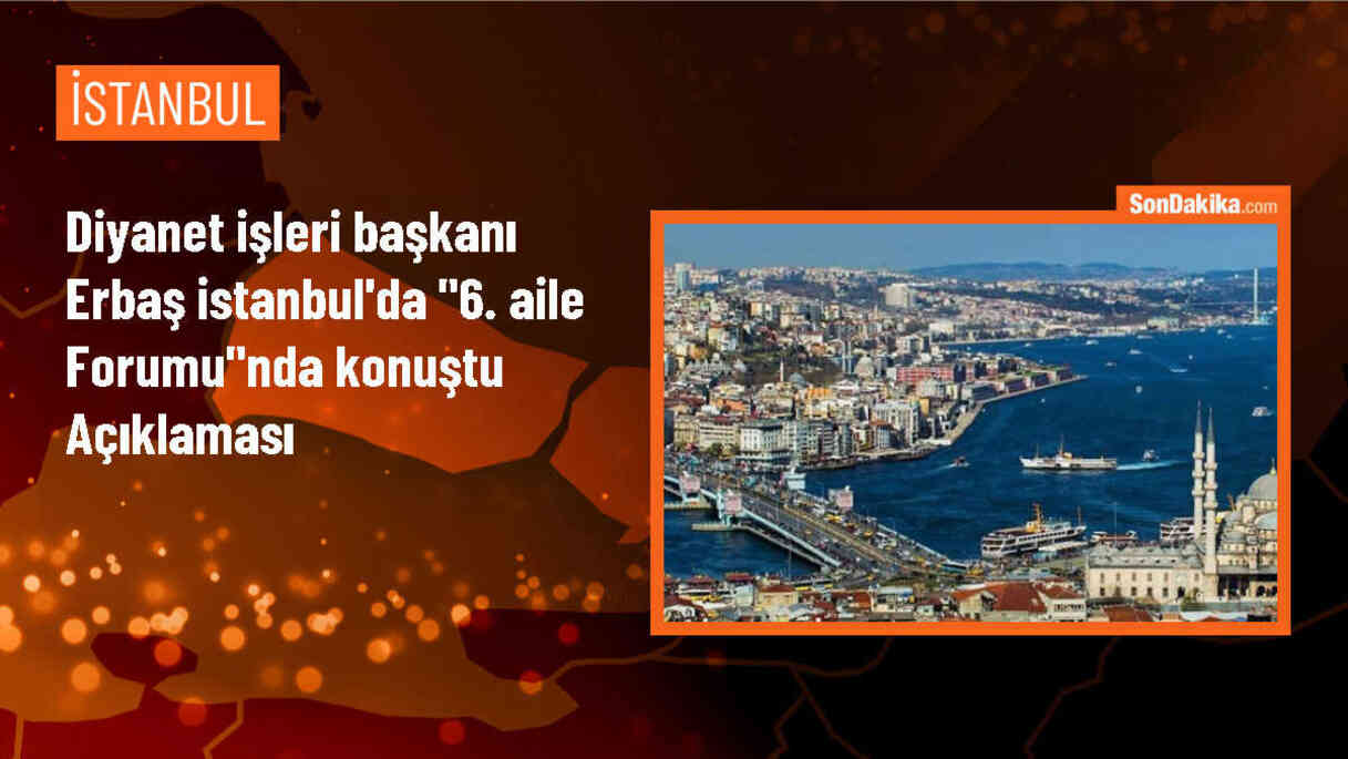 Diyanet İşleri Başkanı: Aile Parçalanırsa Toplum da Parçalanır