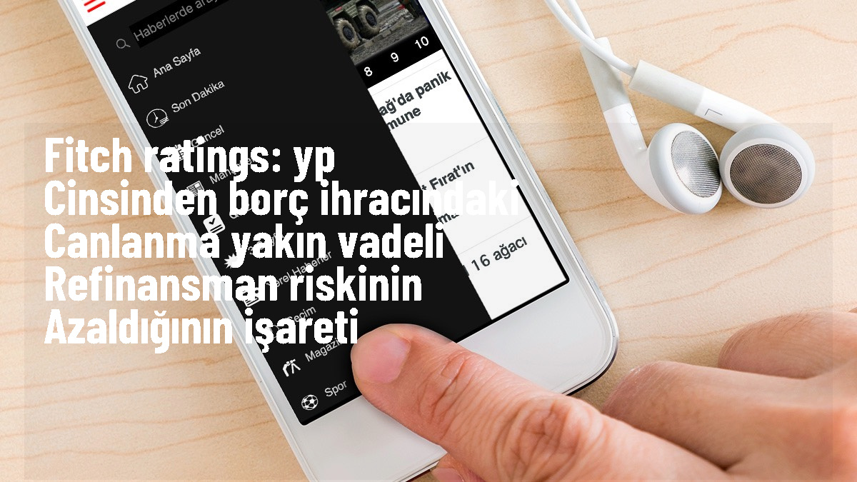 Fitch Ratings: Türkiye\'nin yabancı para cinsinden borçlanma araçları canlanıyor