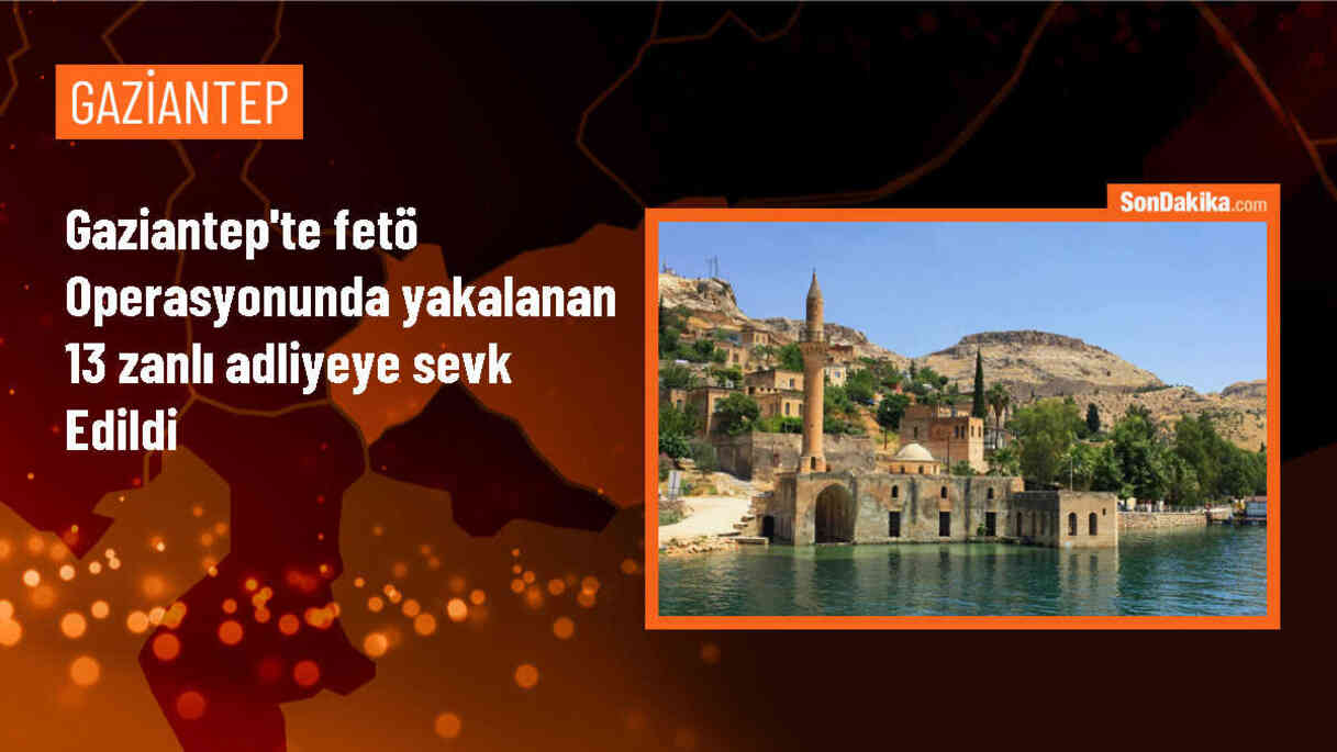 Gaziantep\'te FETÖ operasyonunda 13 şüpheli adliyeye sevk edildi