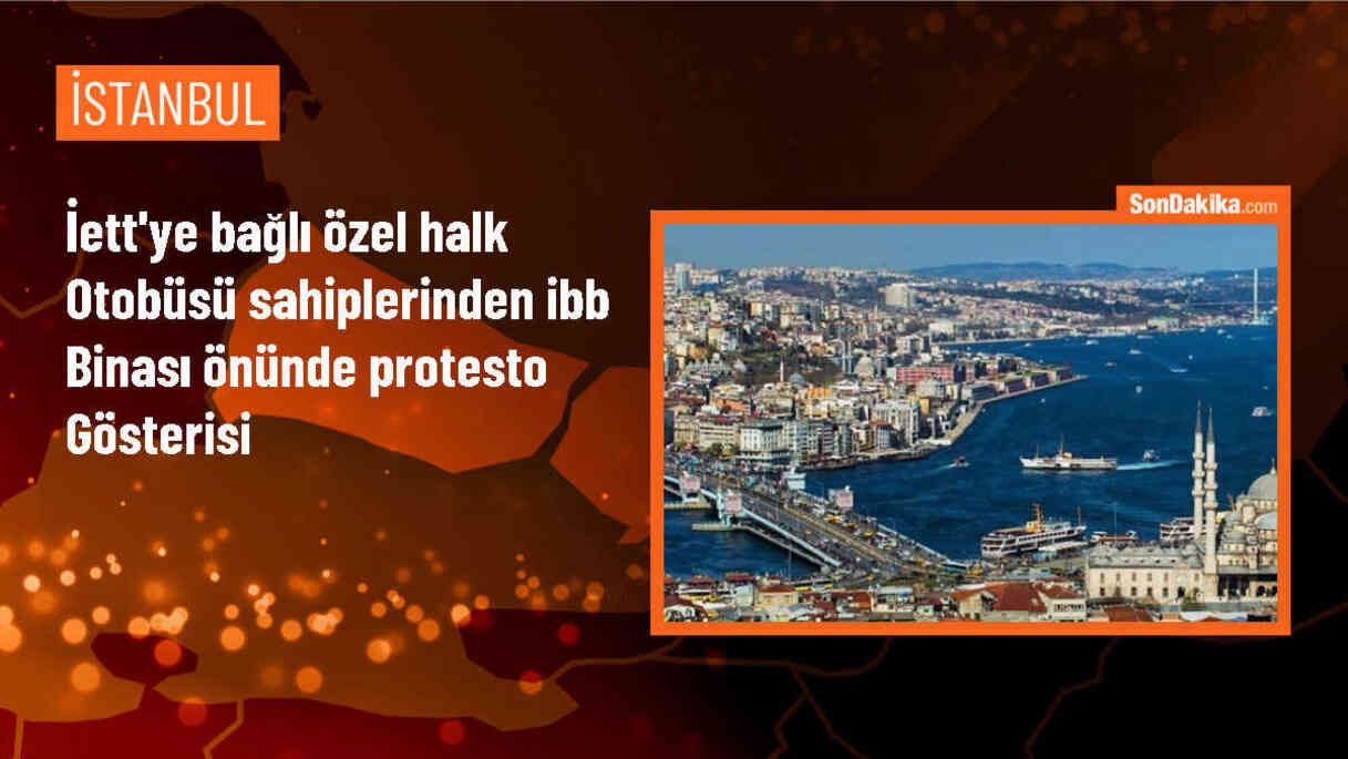 İETT\'ye bağlı özel halk otobüsü sahipleri İBB binası önünde protesto düzenledi