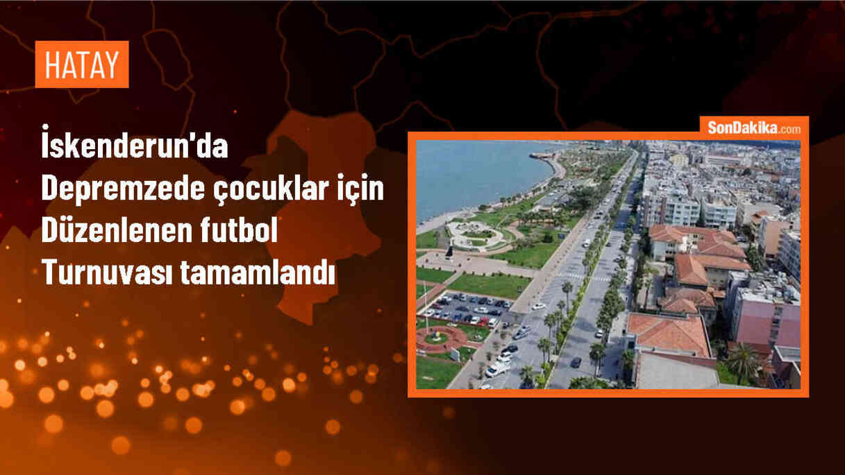 İskenderun\'da depremzede çocuklar için futbol turnuvası düzenlendi