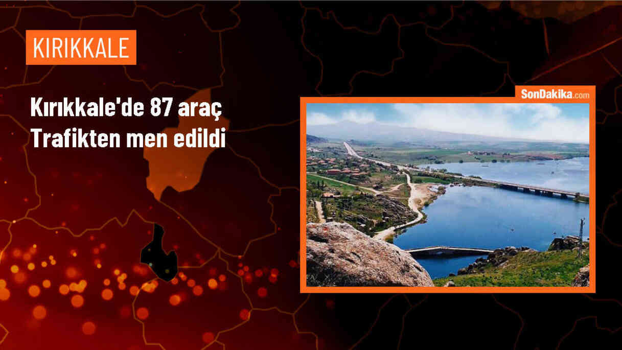 Kırıkkale\'de trafik denetimlerinde 87 araç trafikten men edildi