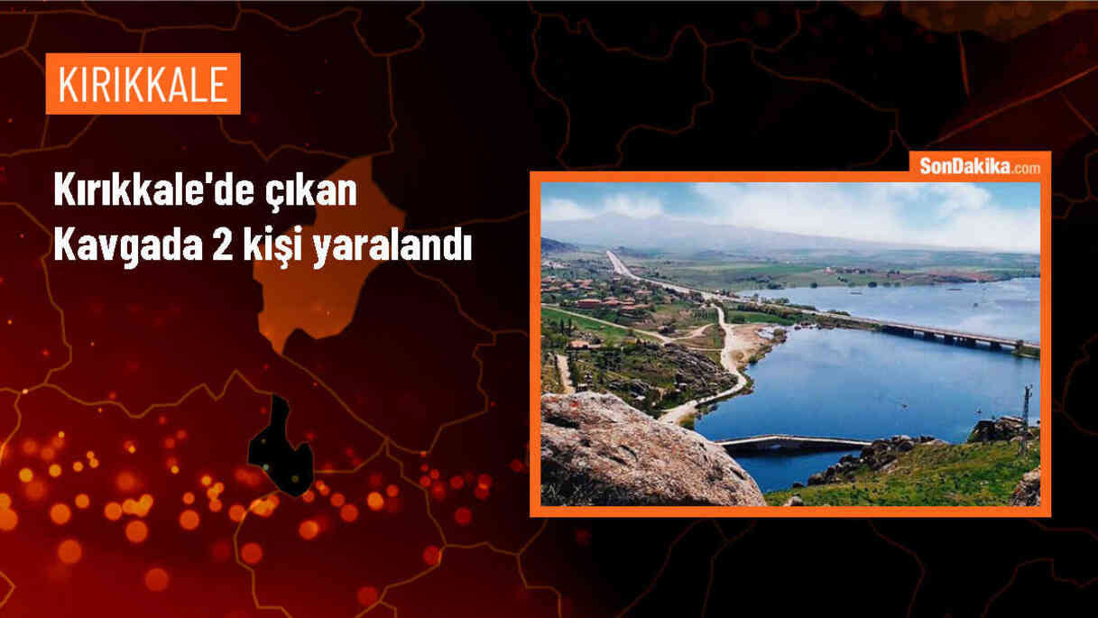 Kırıkkale\'de çıkan kavgada bir kişi bıçakla, bir kişi de darp sonucu yaralandı