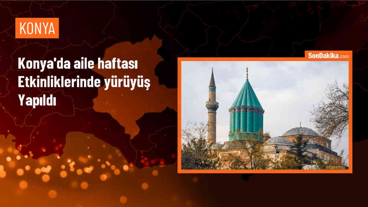 Konya\'da Aile Haftası etkinlikleri kapsamında yürüyüş gerçekleştirildi