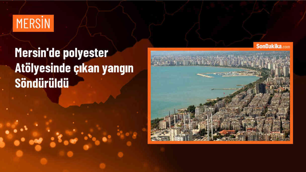 Mersin\'deki Polyester Atölyesinde Çıkan Yangın Hasara Yol Açtı