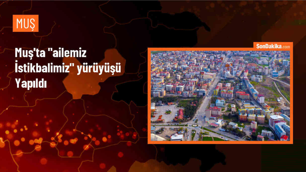 Muş\'ta Aile Haftası kapsamında yürüyüş düzenlendi