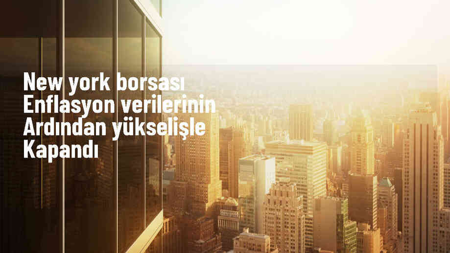 New York Borsası, Enflasyon Verileriyle Yükselişe Geçti