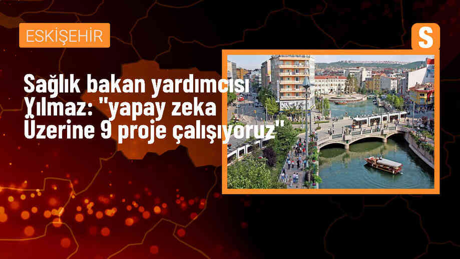 Sağlık Bakan Yardımcısı Yılmaz, yapay zeka projeleri hakkında bilgi verdi