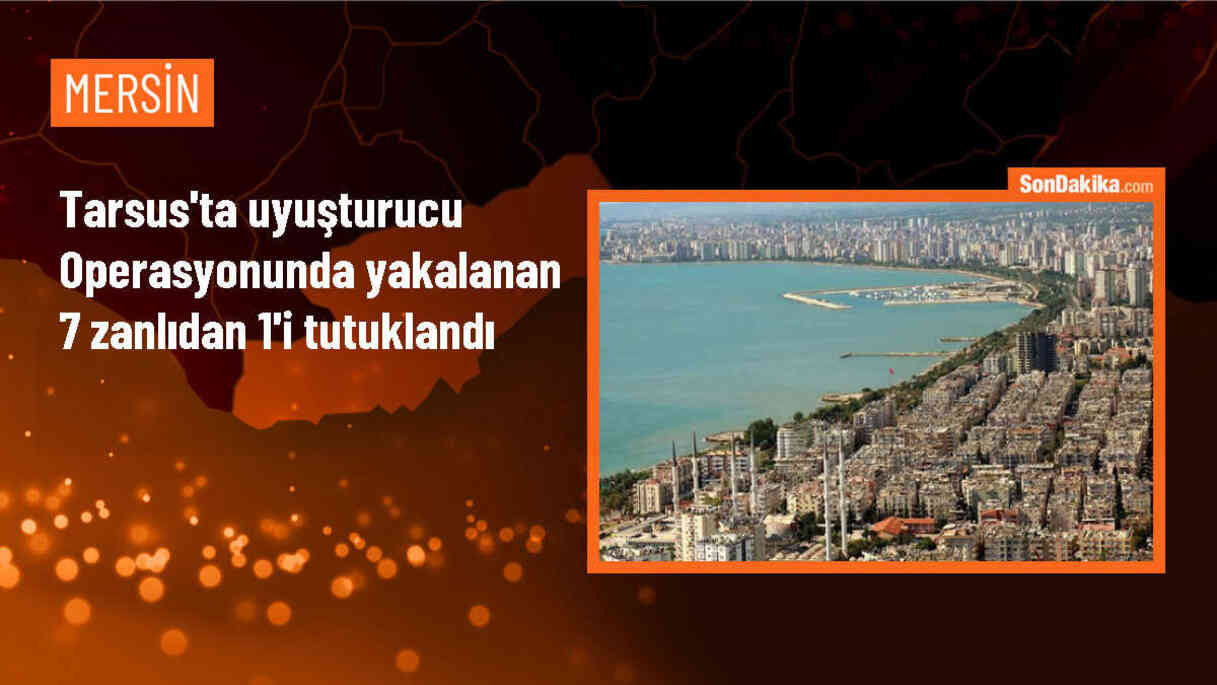 Tarsus\'ta Uyuşturucu Operasyonu: 7 Şüpheliden 1\'i Tutuklandı