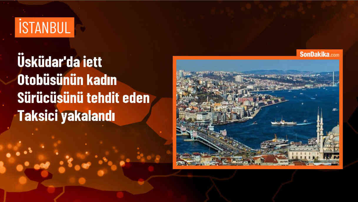 Üsküdar\'da İETT otobüsü sürücüsünü tehdit eden taksi şoförü gözaltına alındı