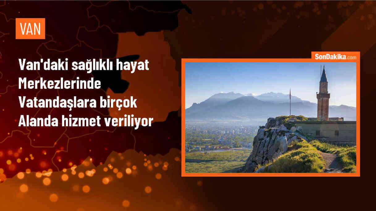 Van\'da Sağlıklı Hayat Merkezleri Binlerce Vatandaşa Hizmet Veriyor