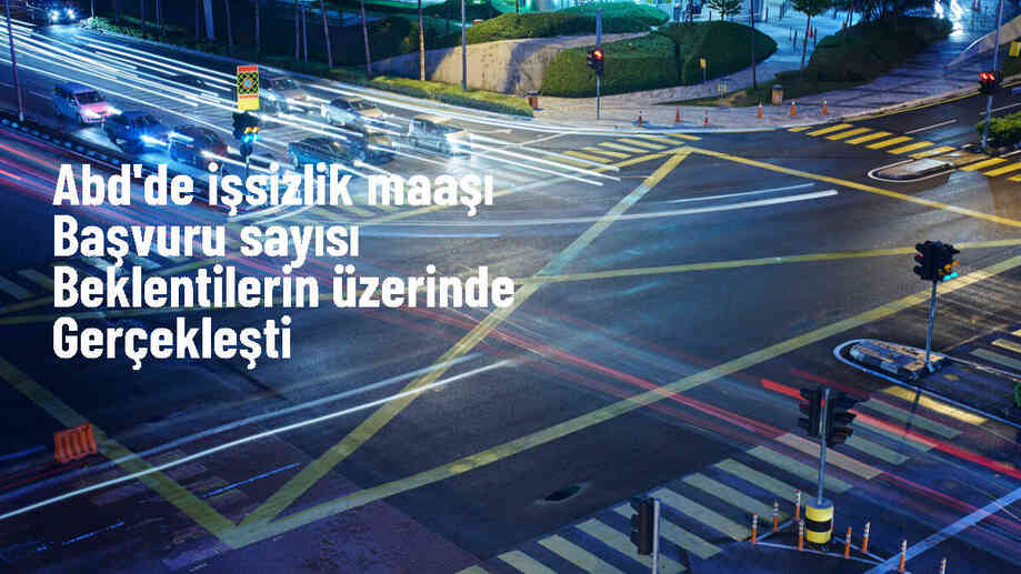 ABD\'de İşsizlik Maaşı Başvuruları Beklentilerin Üzerinde Gerçekleşti