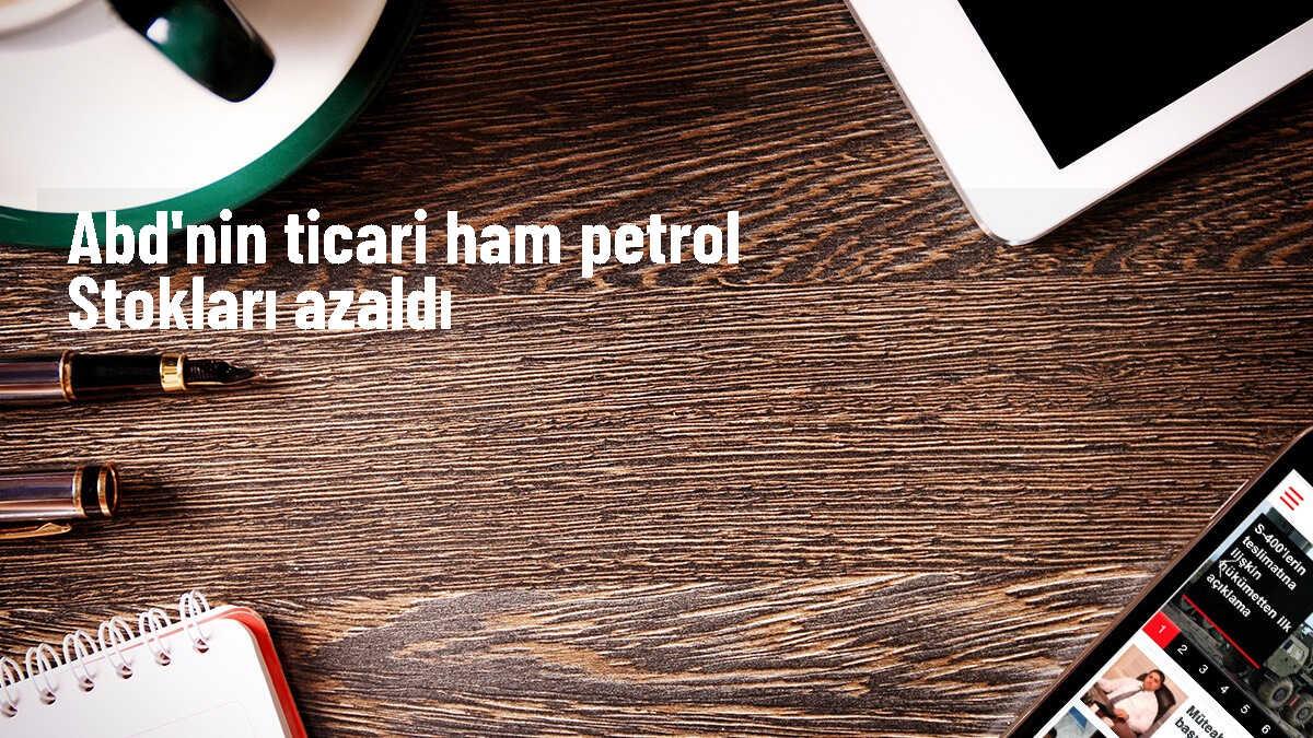 ABD\'nin Ticari Ham Petrol Stokları Azaldı