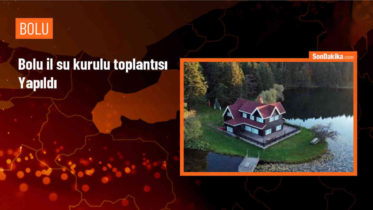 Bolu İl Su Kurulu Toplantısı Gerçekleştirildi