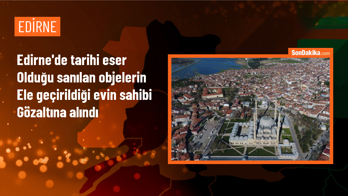 Edirne\'de Tarihi Eser Operasyonu: Asker Figürlü Heykel ve Diğer Eserler Ele Geçirildi