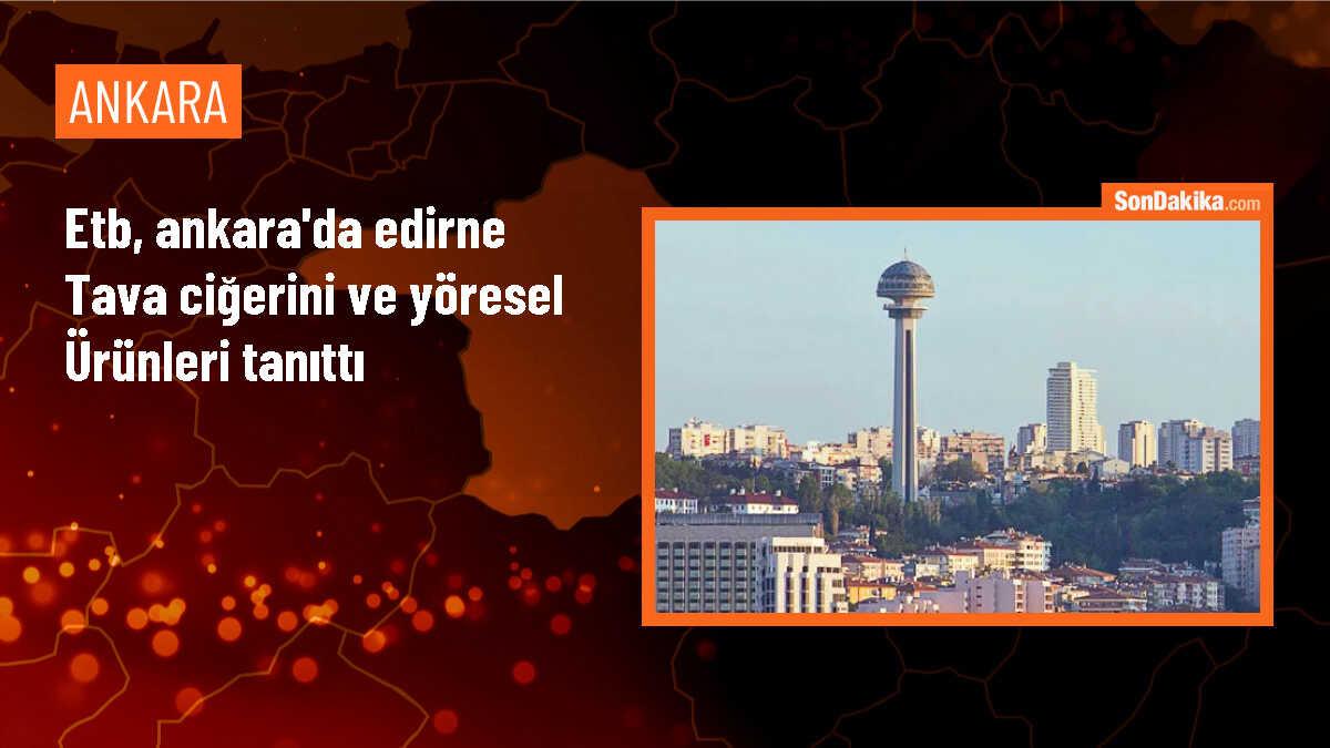 Edirne Ticaret Borsası, TOBB Genel Kurulu\'nda Edirne tava ciğerini ve yöresel ürünleri tanıttı