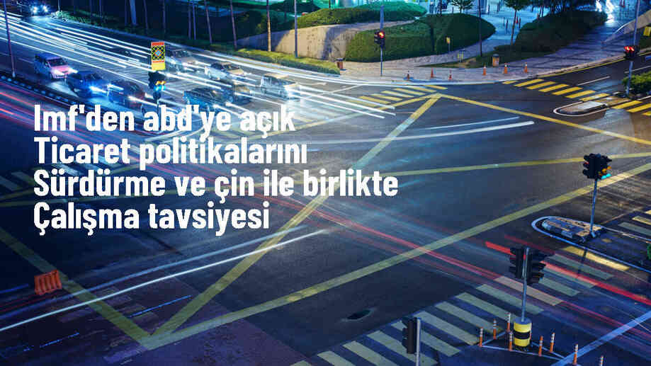 IMF Sözcüsü: ABD ve Çin Ticari Gerilimleri İçin Birlikte Çalışmalı