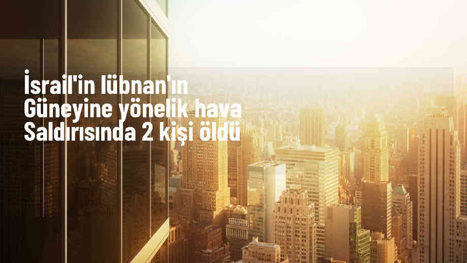 İsrail, Lübnan\'ın güneyinde araca hava saldırısı düzenledi: 2 ölü