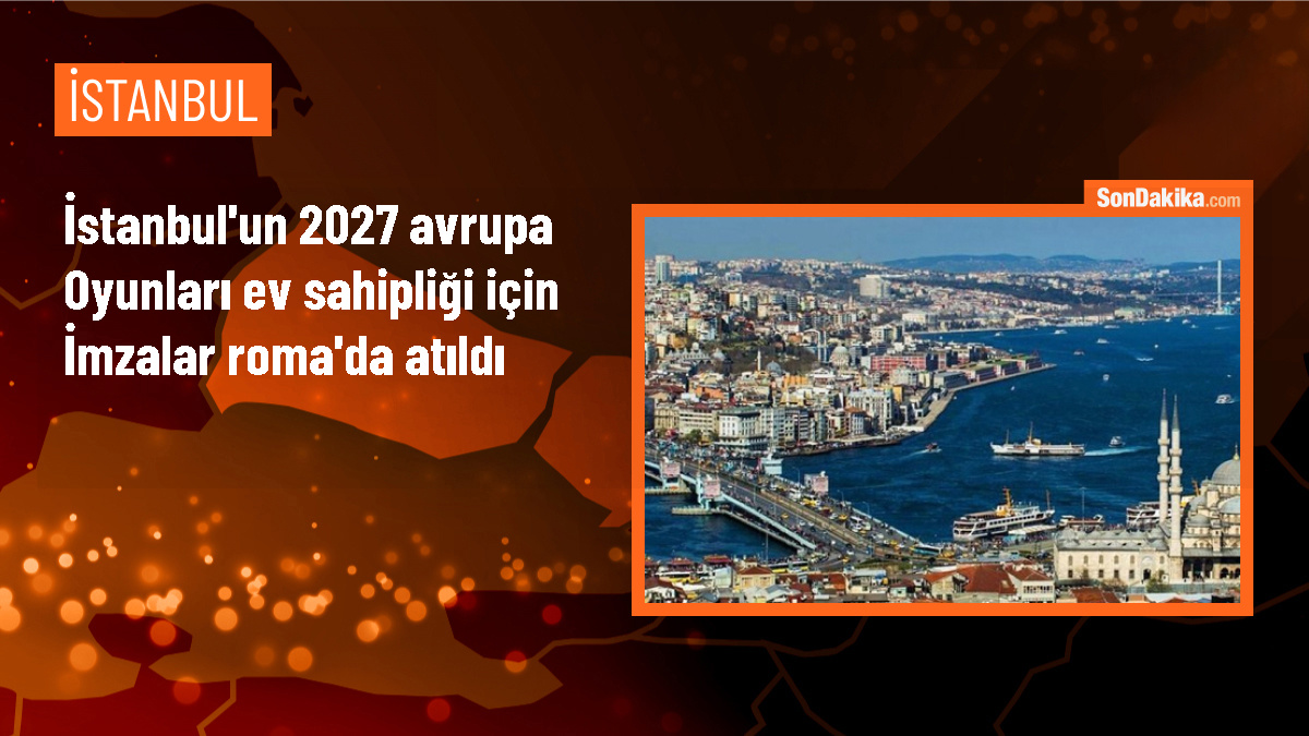 İstanbul 2027 Avrupa Oyunları\'na ev sahipliği yapacak