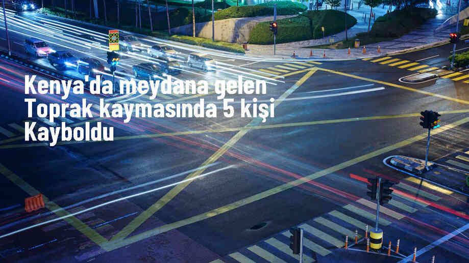 Kenya\'da meydana gelen toprak kaymasında 5 kişi kayboldu