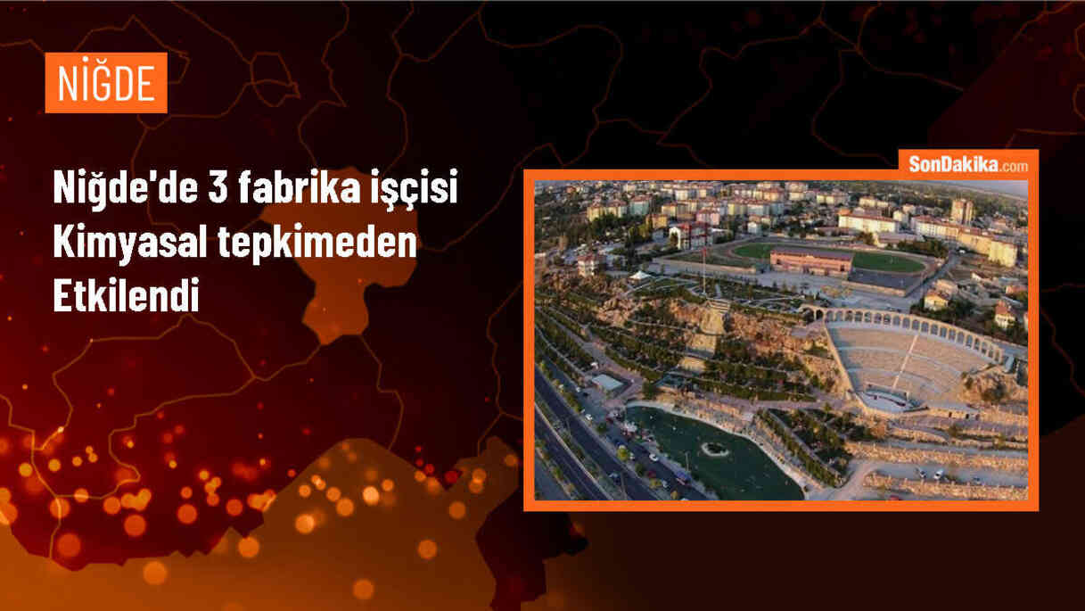 Niğde\'de Kimyasal Tepkime Sonucu 3 İşçi Hastaneye Kaldırıldı