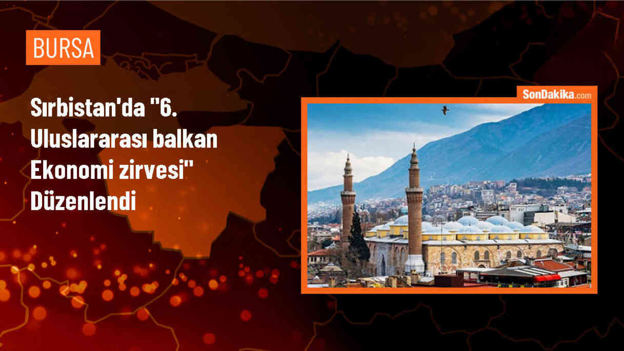 6. Uluslararası Balkan Ekonomi Zirvesi Belgrad\'da Düzenlendi