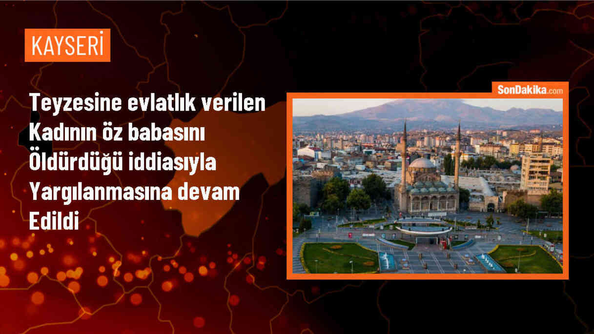 Kayseri\'de Ailesi Tarafından Evlatlık Verilen Kadın, Öz Babasını Öldürdü
