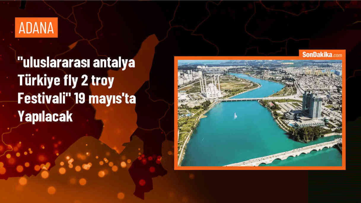 Uluslararası Antalya Türkiye Fly 2 Troy Festivali 19 Mayıs\'ta başlıyor