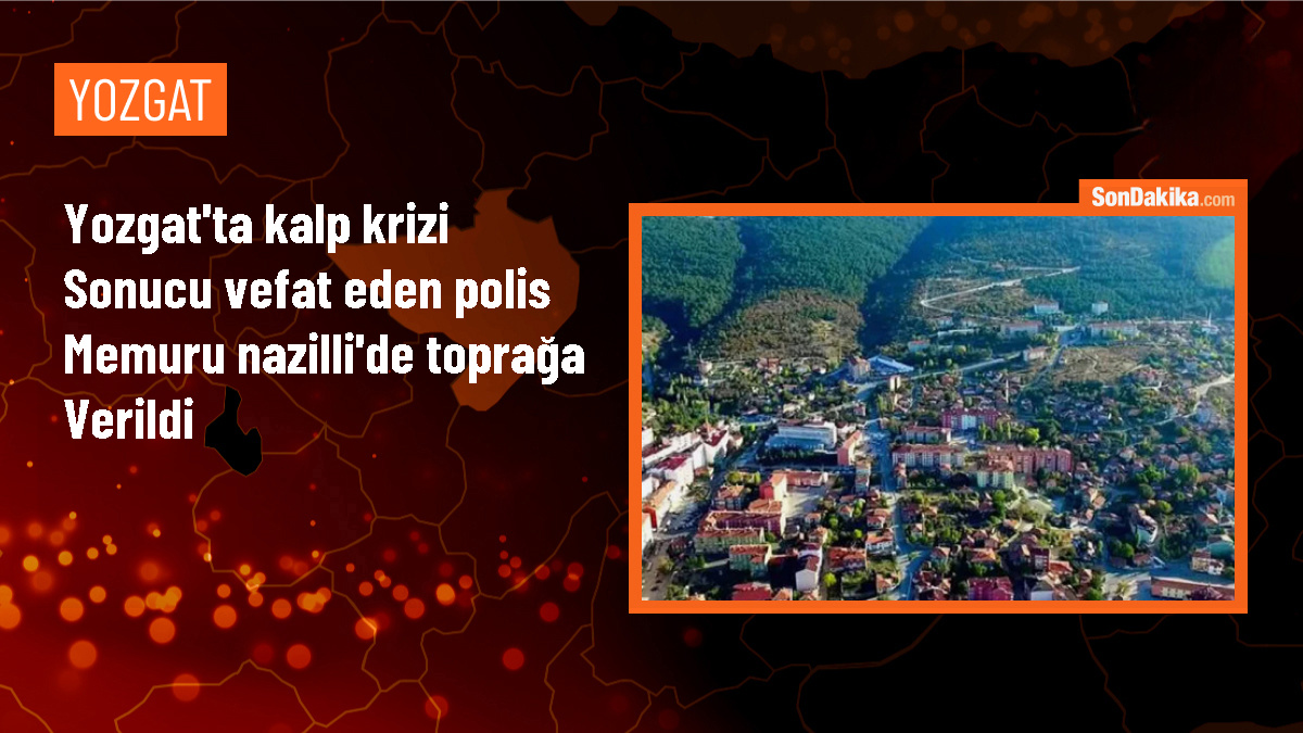 Yozgat\'ta kalp krizi geçiren polis memuru Nazilli\'de defnedildi