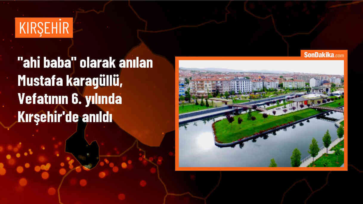 Ahilik Haftası kutlamalarının öncüsü Mustafa Karagüllü anıldı