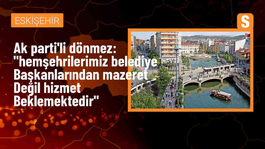 AK Parti Milletvekili Dönmez: Belediyelere ayrılan ödeneklerde kısıtlama yok
