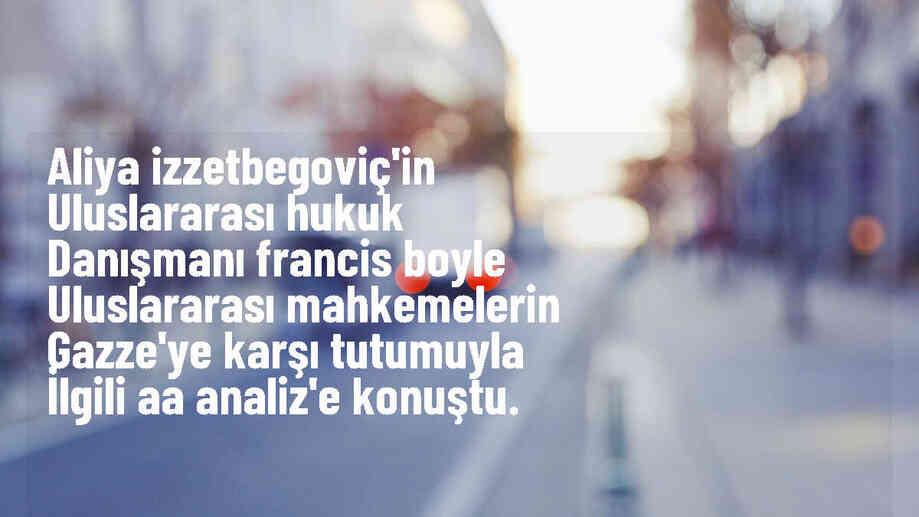 Aliya İzzetbegoviç\'in uluslararası hukuk danışmanı Francis Boyle uluslararası mahkemelerin Gazze\'ye karşı tutumuyla ilgili AA Analiz\'e konuştu.