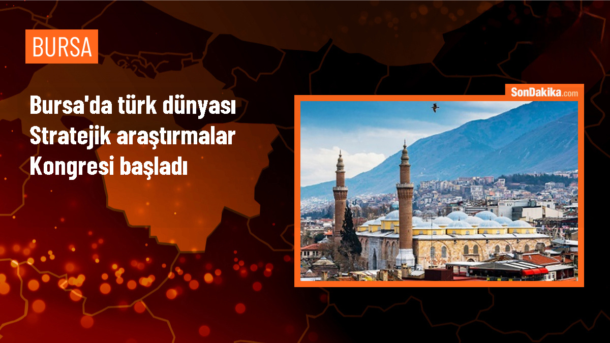 Bursa\'da düzenlenen Türk Dünyası Stratejik Araştırmalar Kongresi başladı