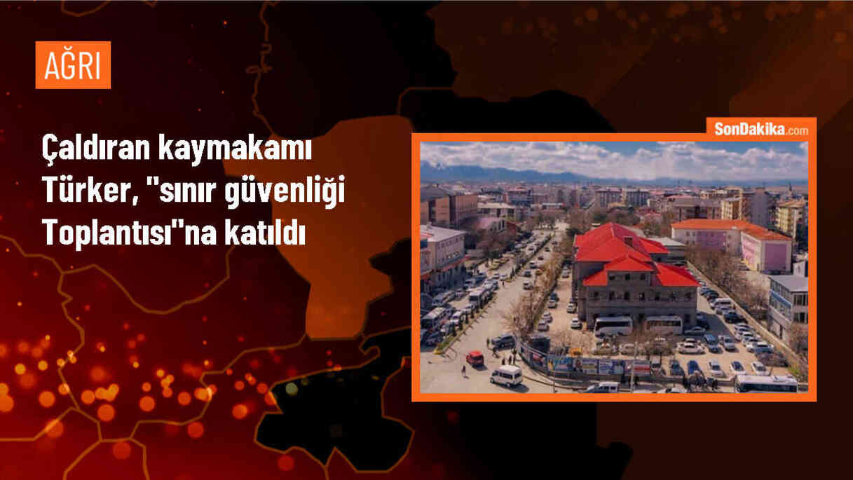 Van\'ın Çaldıran Kaymakamı Sınır Güvenliği Toplantısına Katıldı