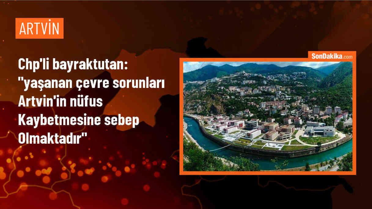 CHP Milletvekili Uğur Bayraktutan: Artvin\'deki çevre sorunları ilin nüfus kaybetmesine ve sağlık sorunlarına neden oluyor