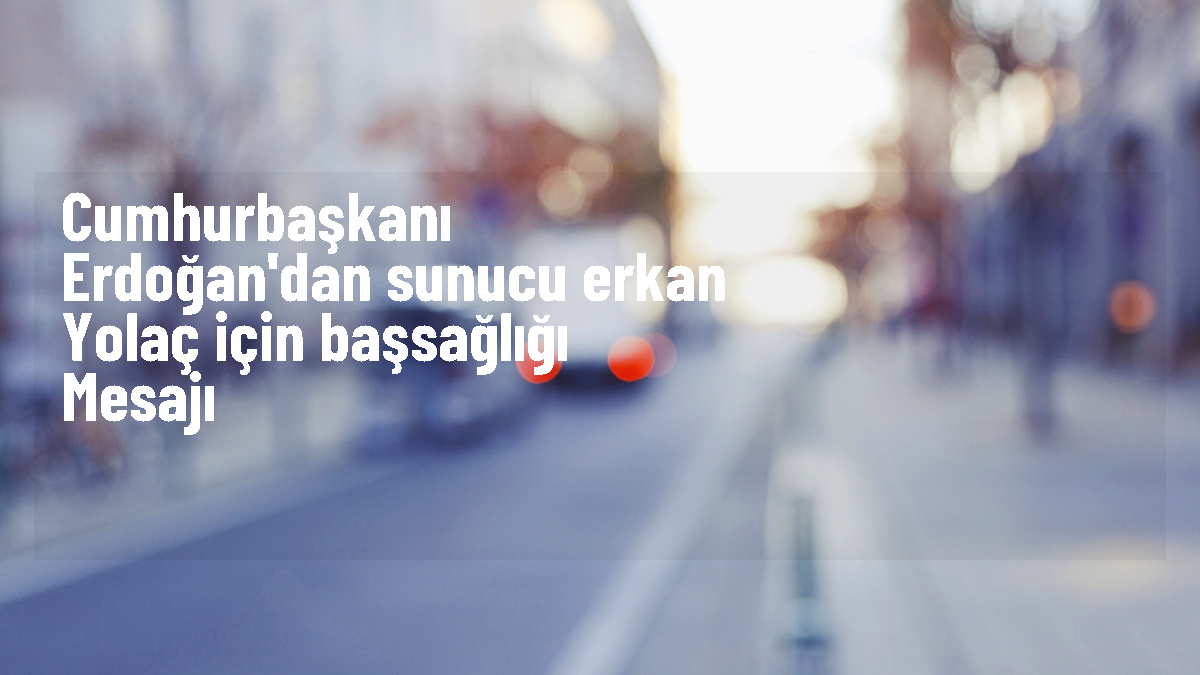 Cumhurbaşkanı Erdoğan, sunucu Erkan Yolaç\'ın vefatı için başsağlığı mesajı yayınladı