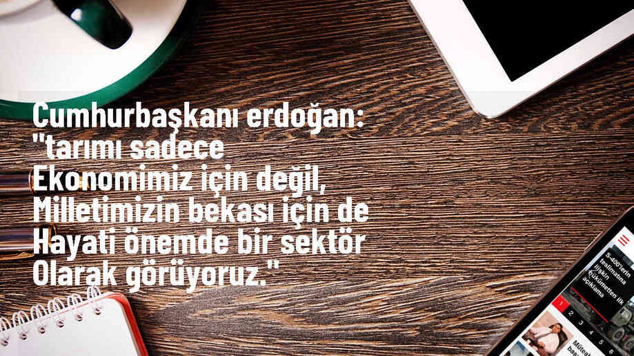 Cumhurbaşkanı Erdoğan: Tarımın hayati önemini vurguladı