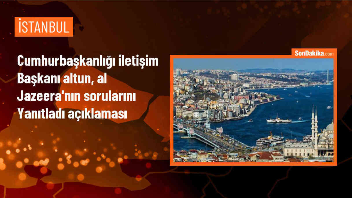 Cumhurbaşkanlığı İletişim Başkanı Altun, Al Jazeera\'nın sorularını yanıtladı Açıklaması