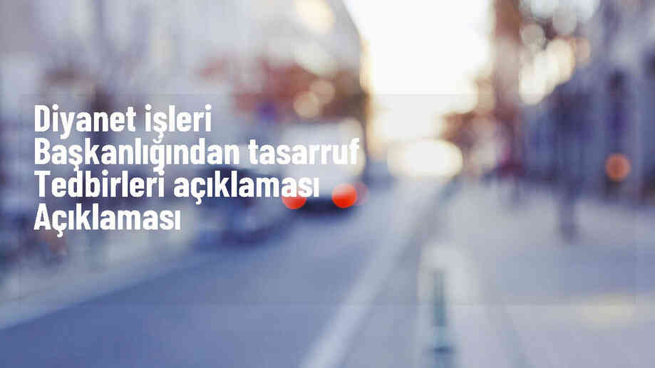 Diyanet İşleri Başkanlığı, Tasarruf Tedbirleri Genelgesiyle Yurt Dışı Programlarını İptal Edecek