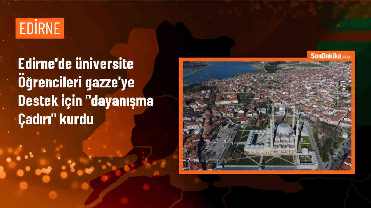Trakya Üniversitesi öğrencileri Gazze\'ye destek için dayanışma çadırı kurdu