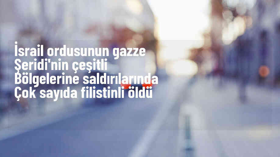 İsrail Saldırılarında Çok Sayıda Filistinli Hayatını Kaybetti