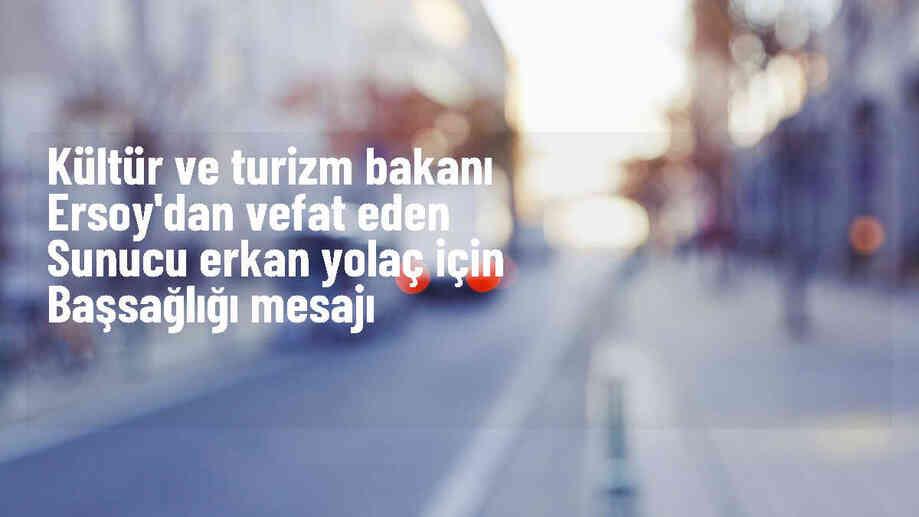 Kültür ve Turizm Bakanı Mehmet Nuri Ersoy, Erkan Yolaç\'ın vefatı için başsağlığı mesajı yayımladı