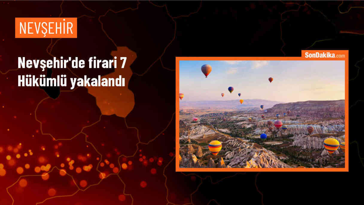 Nevşehir\'de 7 hükümlü yakalandı