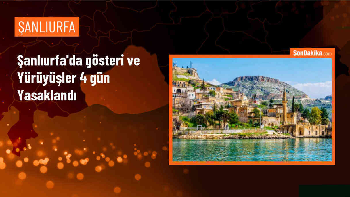 Şanlıurfa\'da Gösteri ve Yürüyüşler 4 Gün Yasaklandı